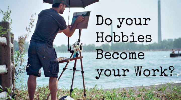 Do your Hobbies Become your Work?