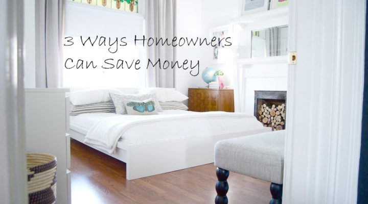 3 Ways Homeowners Can Save Money