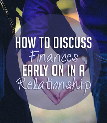 How to Discuss Finances Early On in a Relationship