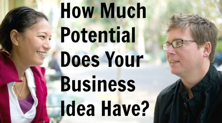 How Much Potential Does Your Business Idea Have?