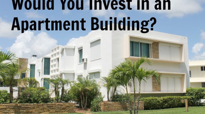 Would You Invest in an Apartment Building?