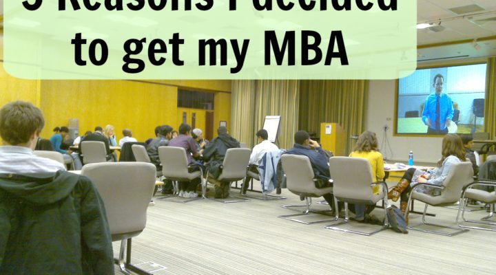 5 Reasons I decided to get my MBA