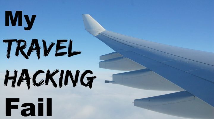 My Travel Hacking Fail