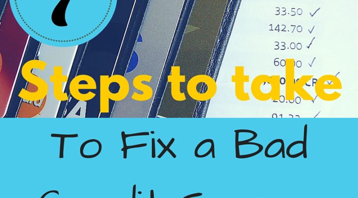 7 Steps to Take to Fix a Bad Credit Score