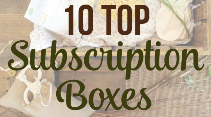 10 Top Subscription Boxes to Check Out