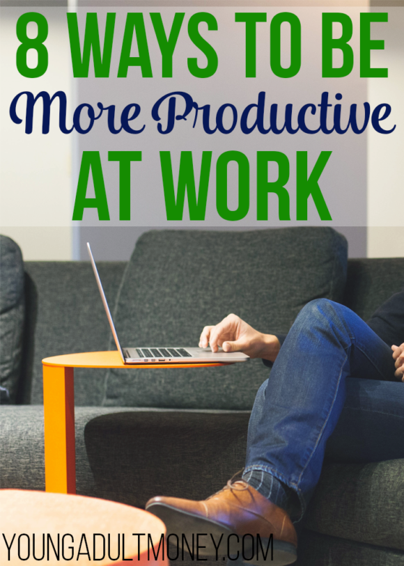 8 Ways to be More Productive at Work | Young Adult Money