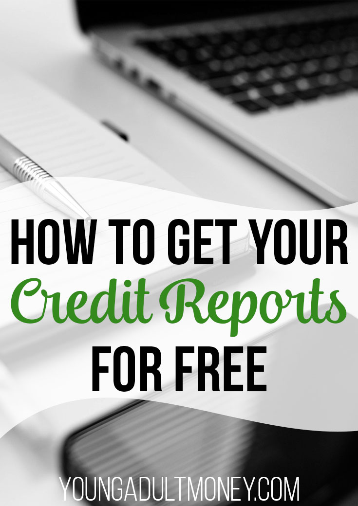 How to Get Your Credit Reports for Free Young Adult Money