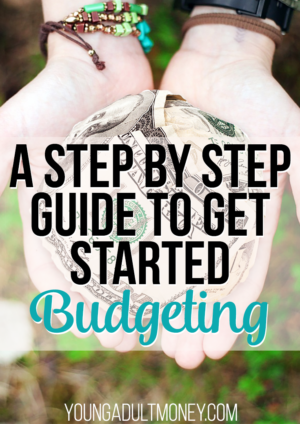 A Step By Step Guide To Start Budgeting | Young Adult Money