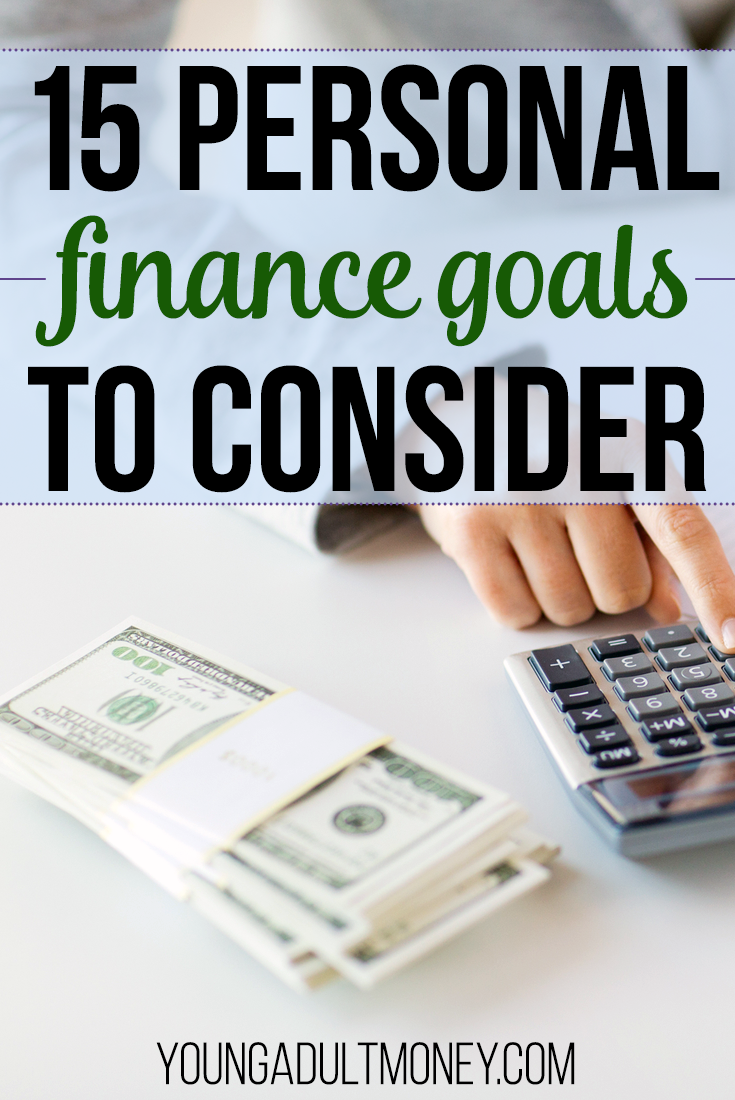 15 Personal Finance Goals To Consider Young Adult Money 2721