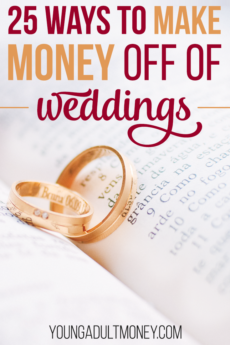 25 Ways to Make Money Off of Weddings | Young Adult Money