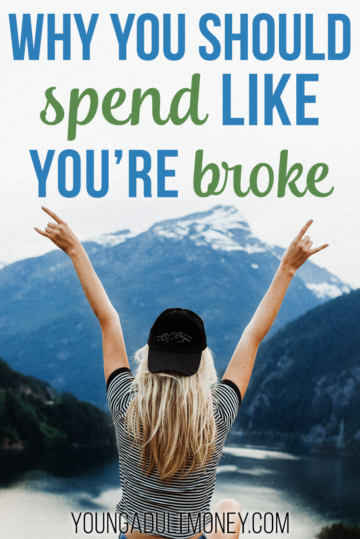 why-you-should-spend-like-you-re-broke-young-adult-money