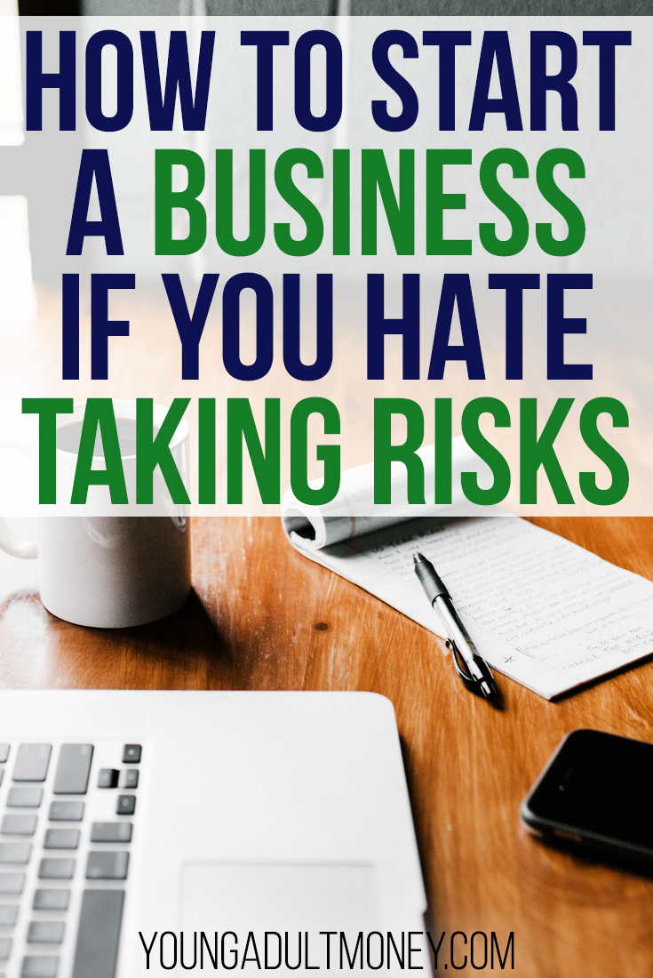 How To Start A Business If You Hate Taking Risks | Young Adult Money