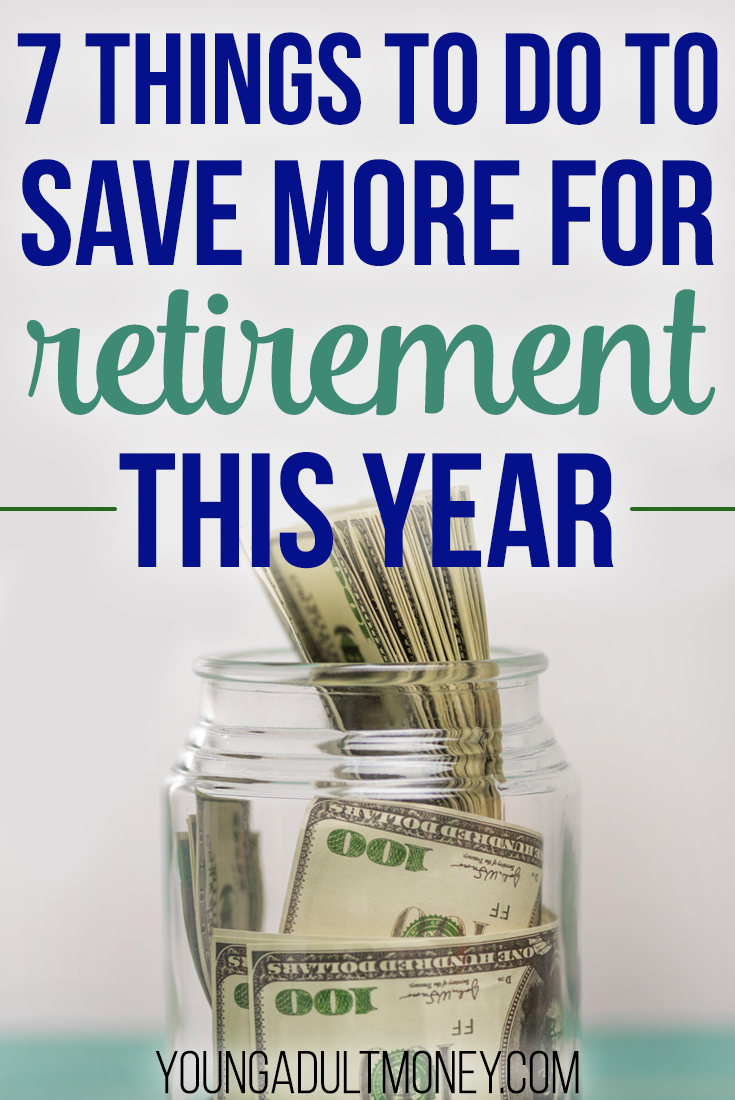 Do These 7 Things To Save More For Retirement This Year | Young Adult Money