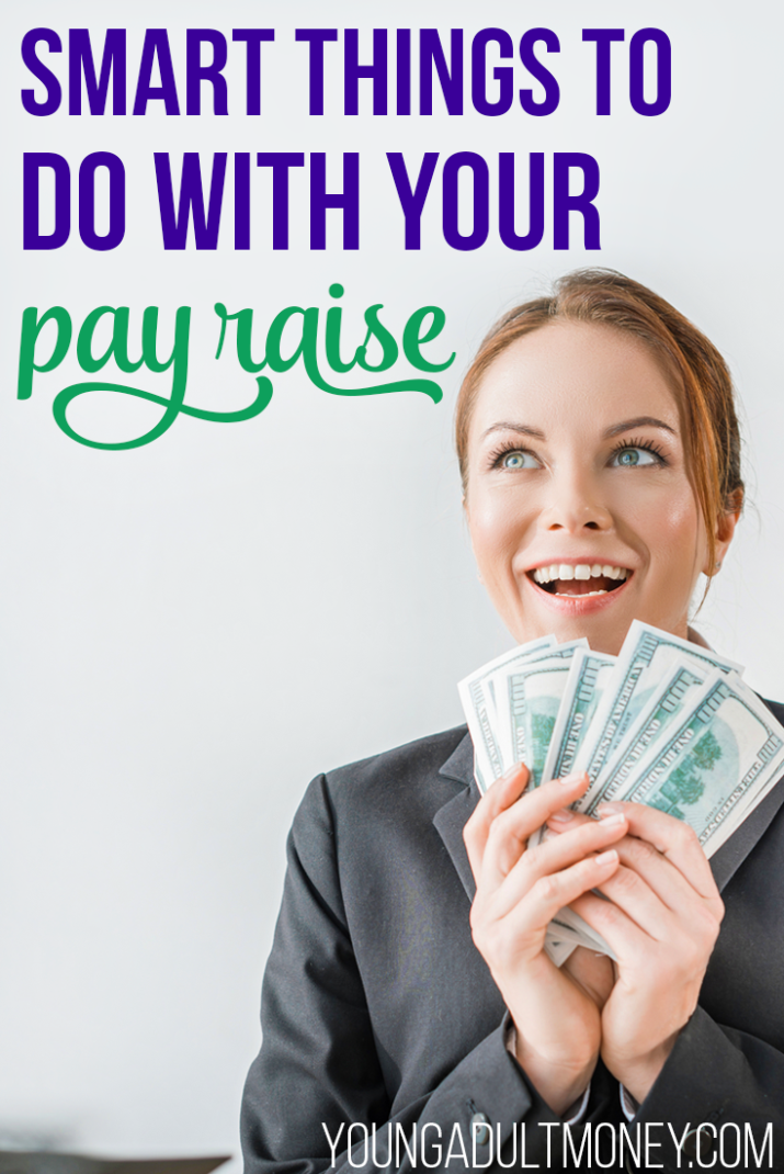 Smart Things to Do with Your Pay Raise | Young Adult Money