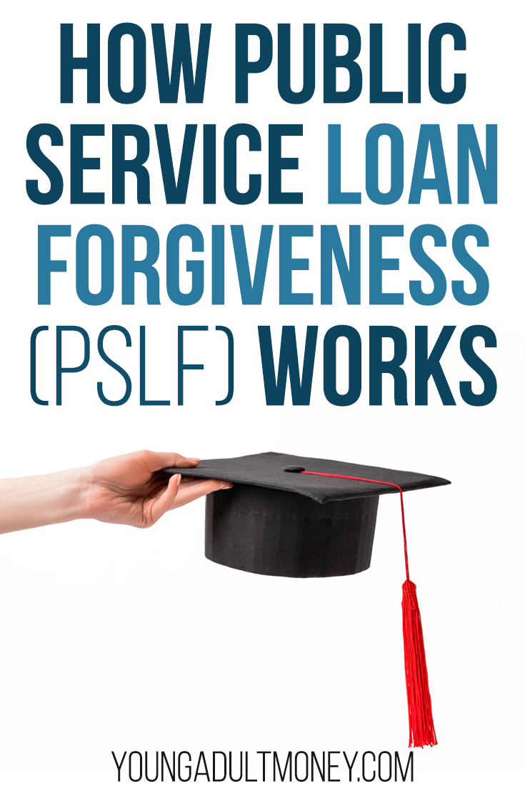 how-public-service-loan-forgiveness-pslf-works-young-adult-money