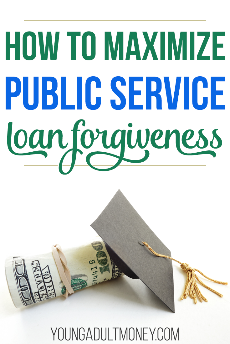 How To Maximize Public Service Loan Forgiveness | Young Adult Money