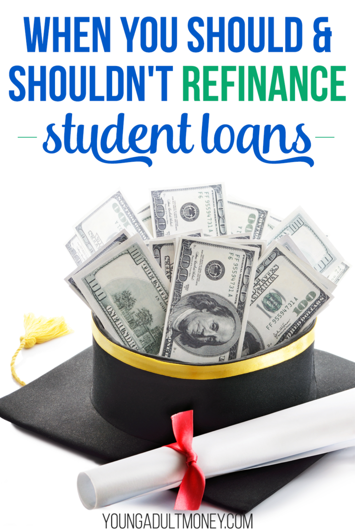 When You Should And Shouldn't Refinance Student Loans | Young Adult Money